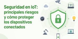 imagen de cabecera para articulo Seguridad en IoT: principales riesgos y cómo proteger los dispositivos conectados