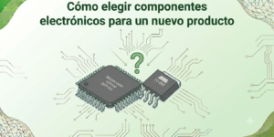 Imagen de cabecera para articulo Cómo elegir componentes electrónicos para un nuevo producto