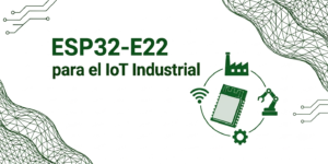 header para articulo sobre ESP32-E22 para el IoT industrial